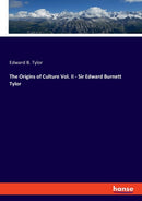The Origins of Culture Vol. II - Sir Edward Burnett Tylor-9783337938369