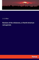 Revision of the chickarees, or North American red squirrels-9783337942304