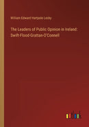 The Leaders of Public Opinion in Ireland : Swift-Flood-Grattan-O'Connell-9783368160722