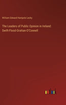 The Leaders of Public Opinion in Ireland : Swift-Flood-Grattan-O'Connell-9783368160739