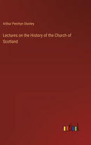Lectures on the History of the Church of Scotland