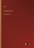 Euthyphro; Ion : in large print-9783368311421