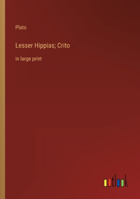 Lesser Hippias; Crito : in large print-9783368311827