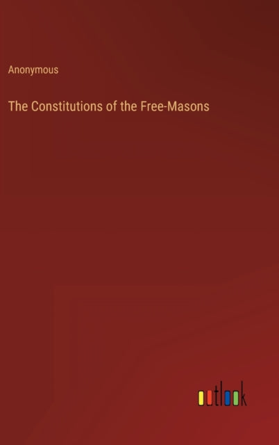 The Constitutions of the Free-Masons-9783368811471