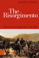 The Risorgimento : Italy's Path to Modernity, 1770-1870-9783412533151