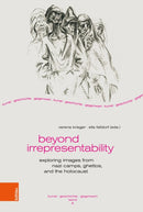 Beyond Irrepresentability : Exploring Images from Nazi Camps, Ghettos, and the Holocaust-9783412533786