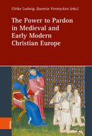 The Power to Pardon in Medieval and Early Modern Christian Europe-9783412533854