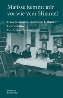 Matisse kommt mir vor wie vom Himmel : Hans Purrmann, Karl Ernst Osthaus, Henri Matisse. Der Briefwechsel 1907-1919-9783422802124