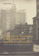 Aufbruche zur Abstraktion in der europaischen Architektur der Moderne