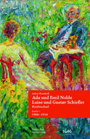Ada und Emil Nolde - Luise und Gustav Schiefler. Briefwechsel : Band 1: "Es ist immer ein Fest, wenn ein Brief von Ihnen ankommt." 1906-1914. Band 2: "Mochten wir noch ein recht weites und gutes Stuck-9783422982574