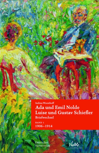 Ada und Emil Nolde - Luise und Gustav Schiefler. Briefwechsel : Band 1: "Es ist immer ein Fest, wenn ein Brief von Ihnen ankommt." 1906-1914. Band 2: "Mochten wir noch ein recht weites und gutes Stuck-9783422982574