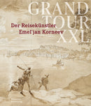 Grand Tour XXL : Der Reisekunstler Emel'jan Korneev-9783422986671
