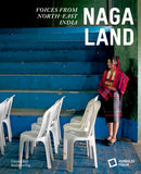 Naga Land : Voices from Northeast India-9783422990807