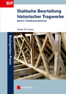Statische Beurteilung historischer Tragwerke – Band 2 – Holzkonstruktionen