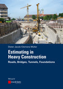 Estimating in Heavy Construction : Roads, Bridges, Tunnels, Foundations-9783433031308