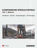 Kompendium Sezialtiefbau, Teil 1: Bohren Verfahren, Geräte, Anwendungen, IT–Lösungen