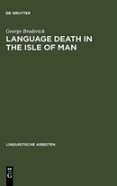Language Death in the Isle of Man : An investigation into the decline and extinction of Manx Gaelic as a community language in the Isle of Man-9783484303959