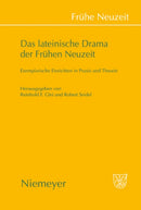 Das Lateinische Drama Der Fruhen Neuzeit : Exemplarische Einsichten in PRAXIS Und Theorie-9783484366299