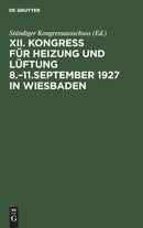 Kongress Fur Heizung Und Luftung 8.-11.September 1927 in Wiesbaden