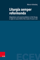 Liturgia semper reformanda : Adaptations and accommodations in the liturgy in light of canon 838 of the Code of Canon Law-9783525573570