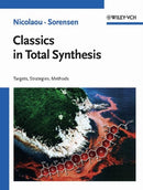 Classics in Total Synthesis : Targets, Strategies, Methods-9783527292318