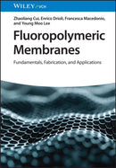 Fluoropolymeric Membranes : Fundamentals, Fabrication, and Applications-9783527347520