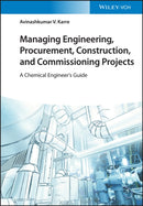 Managing Engineering, Procurement, Construction, and Commissioning Projects – A Chemical Engineer's  Guide