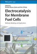 Electrocatalysis for Membrane Fuel Cells : Methods, Modeling, and Applications-9783527348374