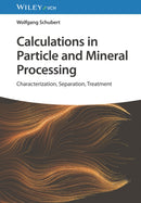 Calculations in Particle and Mineral Processing – Characterization, Separation, Treatment