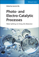Photo- and Electro-Catalytic Processes : Water Splitting, N2 Fixing, CO2 Reduction-9783527348596