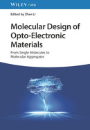 Molecular Design of Opto-Electronic Materials : From Single Molecules to Molecular Aggregates-9783527349395