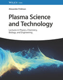 Plasma Science and Technology : Lectures in Physics, Chemistry, Biology, and Engineering-9783527349548