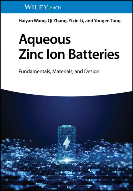 Aqueous Zinc Ion Batteries – Fundamentals, Materials and Design