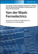 Van der Waals Ferroelectrics : Properties and Device Applications of Phosphorous Chalcogenides-9783527350346