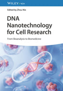 DNA Nanotechnology for Cell Research : From Bioanalysis to Biomedicine-9783527351732