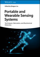 Portable and Wearable Sensing Systems – Techniques, Fabrication, and Biochemical Detection