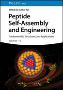 Peptide Self-Assembly and Engineering, 2 Volumes : Fundamentals, Structures, and Applications-9783527351916
