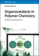 Organocatalysts in Polymer Chemistry : Synthesis and Applications-9783527352418