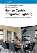 Human Centric Integrative Lighting : Technology, Perception, Non-Visual Effects-9783527414000