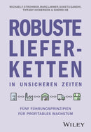 Robuste Lieferketten in unsicheren Zeiten : Funf Fuhrungsprinzipien fur profitables Wachstum-9783527511785