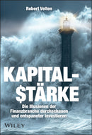 Kapitalstarke : Die Illusionen der Finanzbranche durchschauen und entspannter investieren-9783527512003