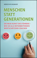 Menschen statt Generationen : Die neue Kunst des Fuhrens - wie Sie alle Mitarbeitenden wertschatzend coachen-9783527512157