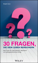 30 Fragen, die dein Leben bereichern : Dein Turbo fur mehr Klarheit, Wachstum und au?ergewohnlichen Erfolg-9783527512287