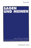 Sagen und Meinen : Paul Grices Theorie der Konversations-Implikaturen-9783531126401
