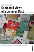 Contested Views of a Common Past – Revisions of History in Contemporary East Asia