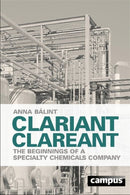Clariant Clareant – The Beginnings of a Specialty Chemicals Company