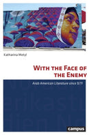 With the Face of the Enemy : Arab American Literature since 9/11 Volume 40-9783593510118