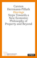 Havings : Steps Towards a New Economic Philosophy of Property and Beyond Volume 7-9783593519760