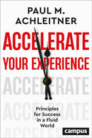 Accelerate Your Experience : Principles for Success in a Fluid World-9783593520865