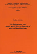 Die Enteignung Von ?Nazi- Und Kriegsverbrechern? Im Land Brandenburg : Eine Verwaltungsgeschichtliche Studie Zu Den Smad-Befehlen Nr. 124 Vom 30. Oktober 1945 Bzw. Nr. 64 Vom 17. April 1948-9783631330623